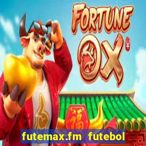 futemax.fm futebol ao vivo